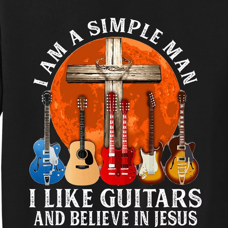 I Am A Simple Man I Like Guitars And Believe In Jesus Sweatshirt