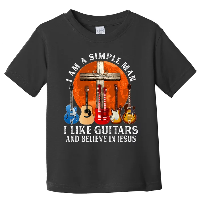 I Am A Simple Man I Like Guitars And Believe In Jesus Toddler T-Shirt