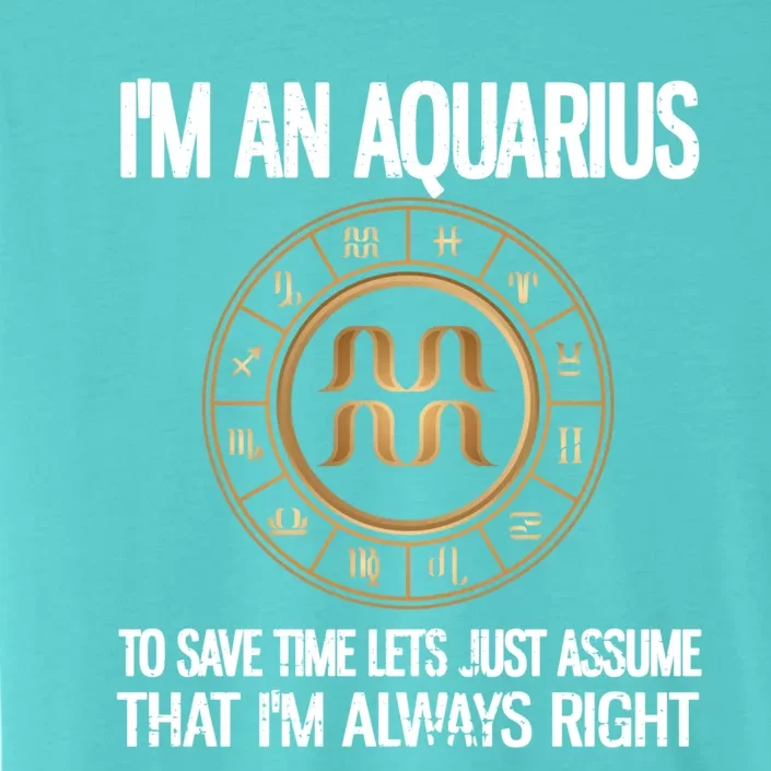 Im An Aquarius Zodiac Sign Horoscope Astrology Aquarius Gift ChromaSoft Performance T-Shirt