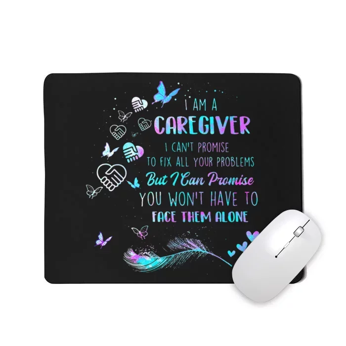 I Am A Caregiver I Cant Promise Nurse Caregiving Carer Mousepad