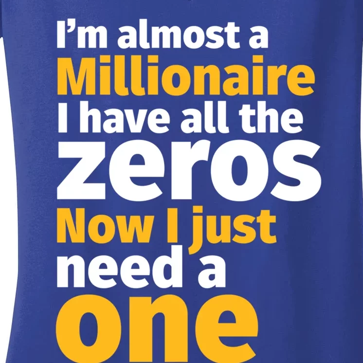 I'm Almost A Millionaire Funny Sarcastic Rich And Wealthy Gift Women's V-Neck T-Shirt