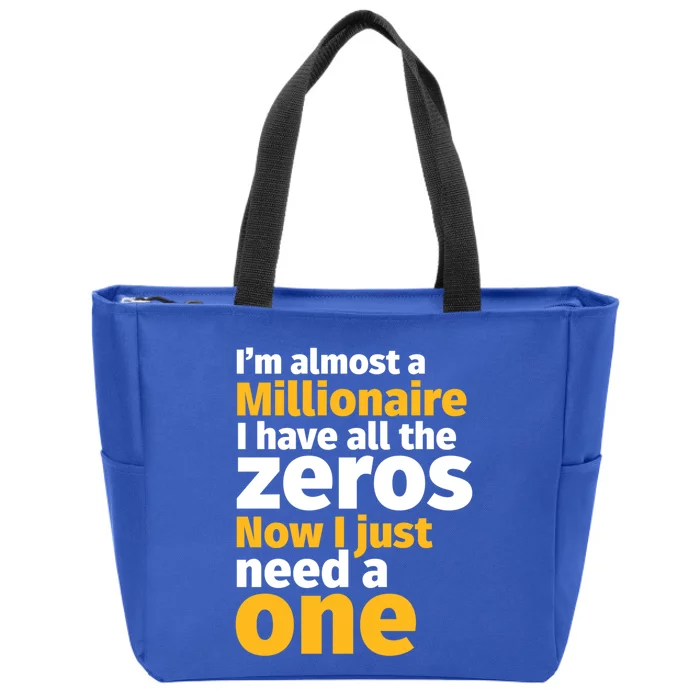 I'm Almost A Millionaire Funny Sarcastic Rich And Wealthy Gift Zip Tote Bag