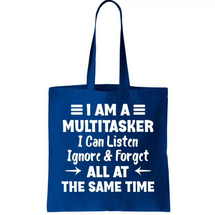 I Am A Multitasker I Can Listen Ignore And Forget Funny Design Cute Gift Tote Bag