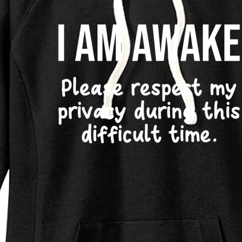 I Am Awake Please Respect My Privacy Funny Sarcastic Ironic Women's Fleece Hoodie