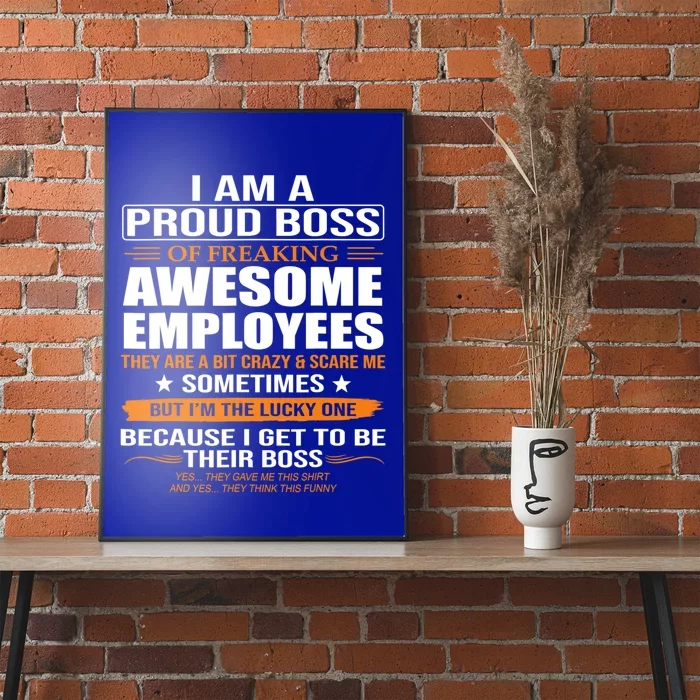 I Am A Proud Boss Of Freaking Awesome Employees Funny Gift Poster