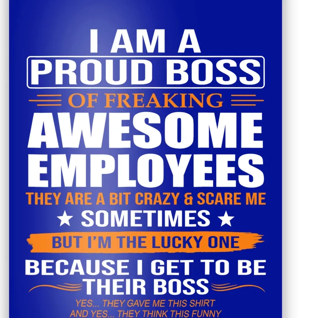 I Am A Proud Boss Of Freaking Awesome Employees Funny Gift Poster