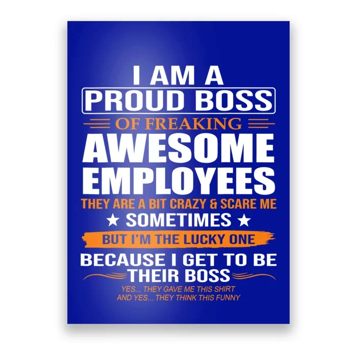 I Am A Proud Boss Of Freaking Awesome Employees Funny Gift Poster