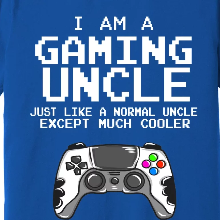 I Am A Gaming Uncle Funny Video Game Funny Gift Lovers Cute Gift Premium T-Shirt