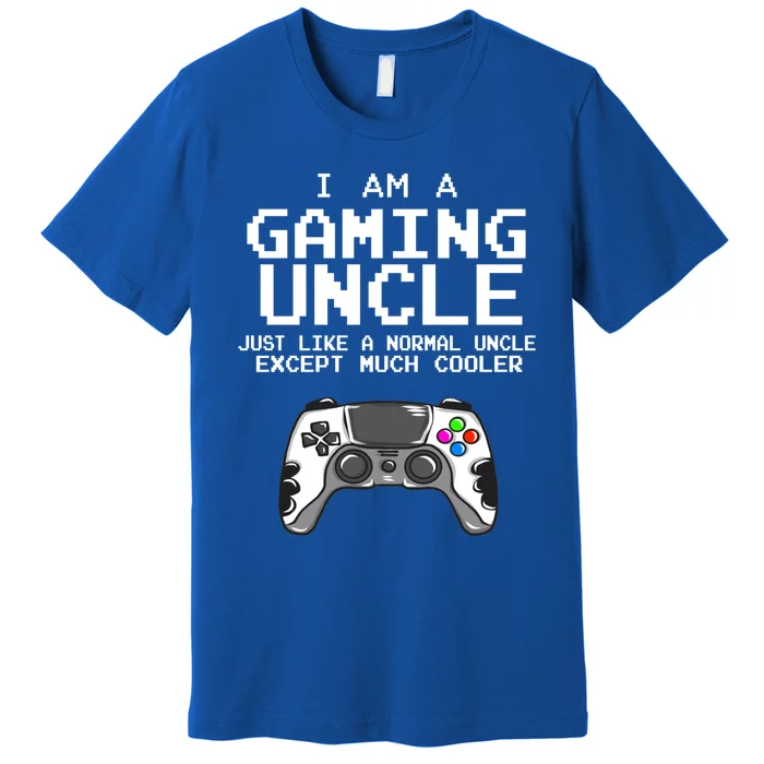 I Am A Gaming Uncle Funny Video Game Funny Gift Lovers Cute Gift Premium T-Shirt