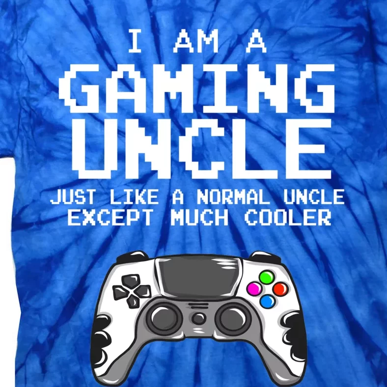 I Am A Gaming Uncle Funny Video Game Funny Gift Lovers Cute Gift Tie-Dye T-Shirt