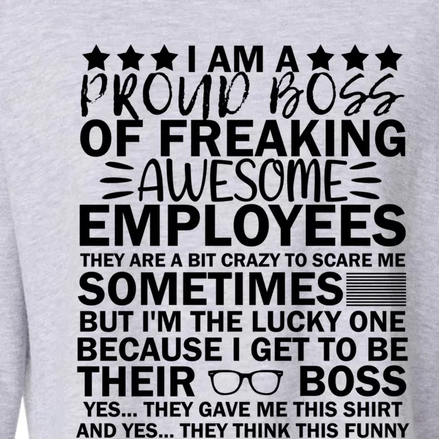 I Am A Proud Boss Of Freaking Awesome Employees Funny Boss Gift Cropped Pullover Crew