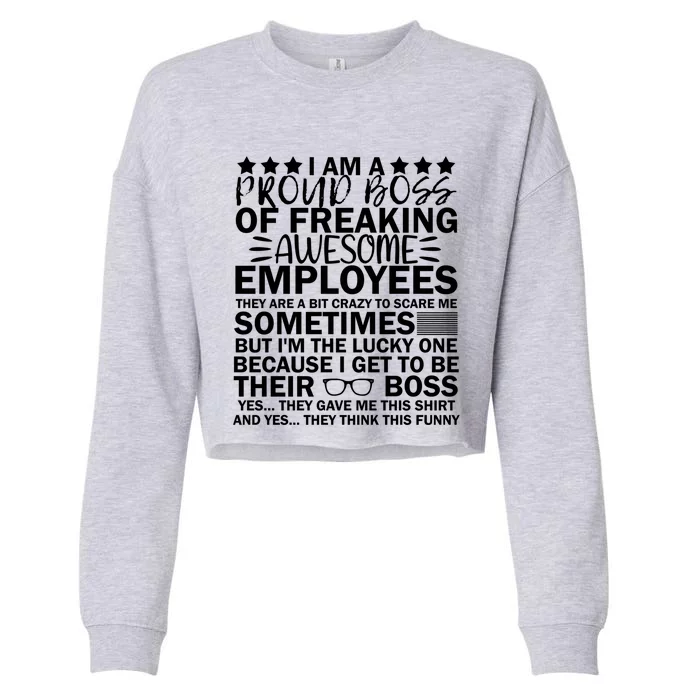 I Am A Proud Boss Of Freaking Awesome Employees Funny Boss Gift Cropped Pullover Crew