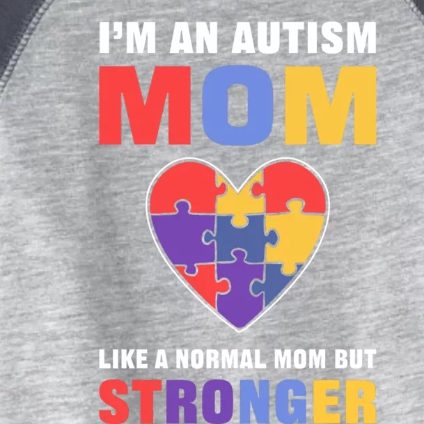 I’M An Autism Mom Just Like Normal Mom But Stronger Funny Gift Toddler Fine Jersey T-Shirt