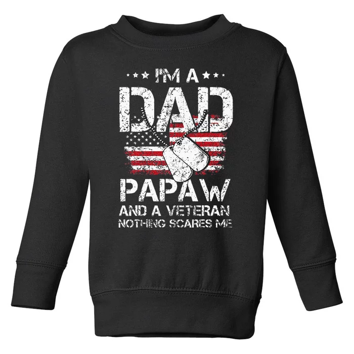 I Am A Dad A Papaw And A Veteran Fathers Day Toddler Sweatshirt