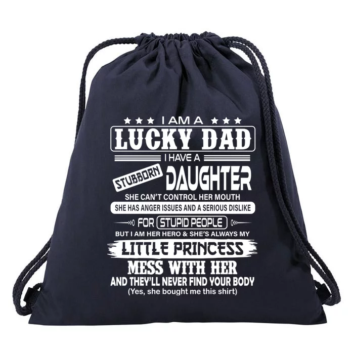 I Am A Lucky Dad I Have A Stubborn Daughter! Gift Drawstring Bag