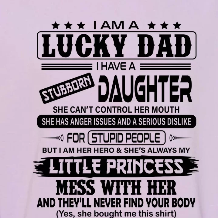 I Am A Lucky Dad I Have A Stubborn Daughter! Gift Garment-Dyed Sweatshirt