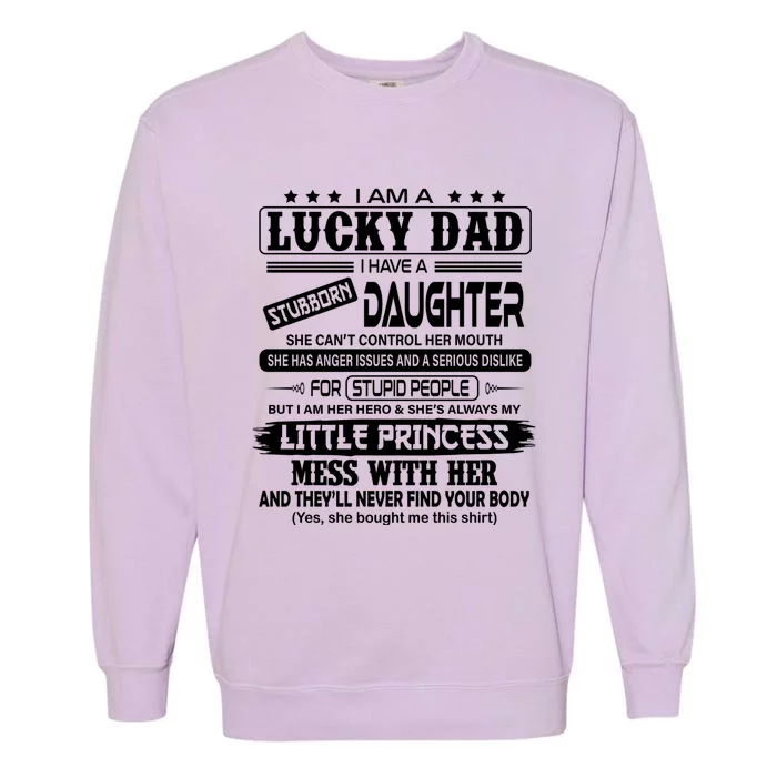 I Am A Lucky Dad I Have A Stubborn Daughter! Gift Garment-Dyed Sweatshirt