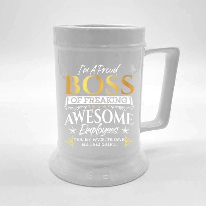 I Am A Proud Boss Of Freaking Awesome Employees Funny Gift Meaningful Gift Front & Back Beer Stein