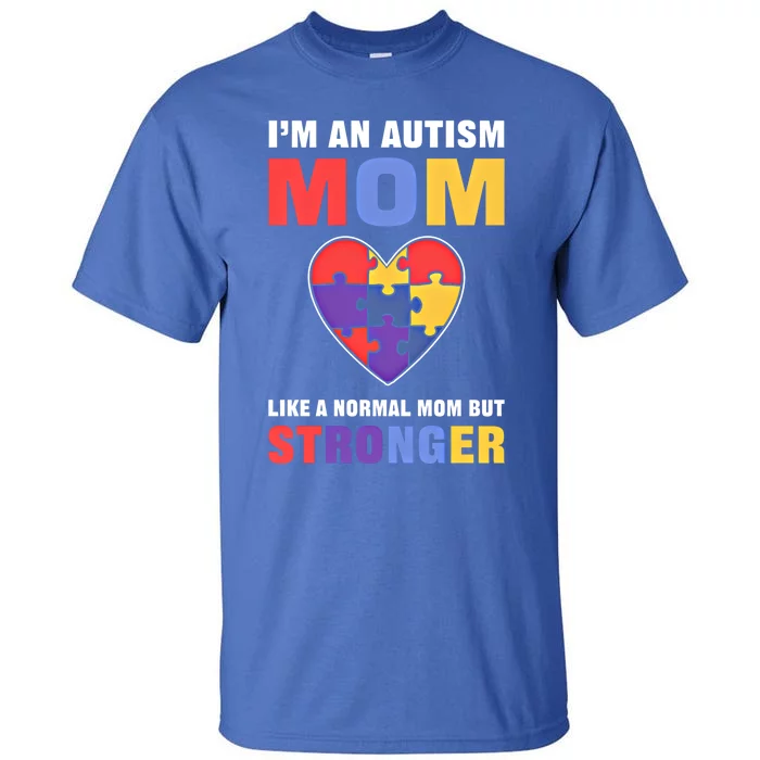 I’M An Autism Mom Just Like Normal Mom But Stronger Cute Gift Tall T-Shirt