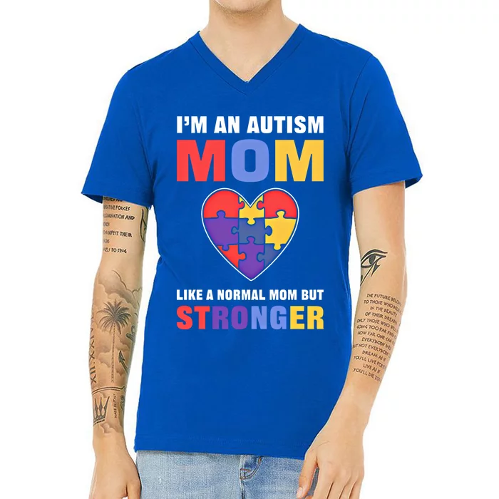 I’M An Autism Mom Just Like Normal Mom But Stronger Cute Gift V-Neck T-Shirt