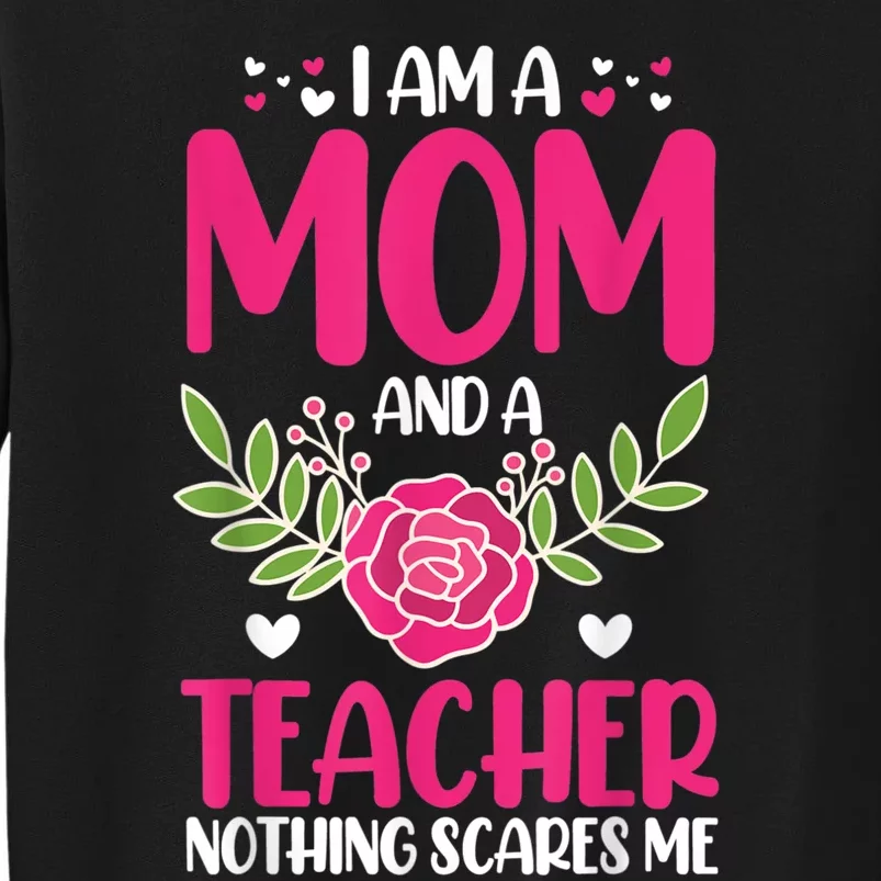 I Am A Mom And An Teacher Nothing Scares Me Sweatshirt