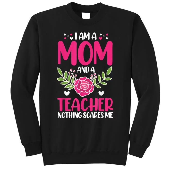 I Am A Mom And An Teacher Nothing Scares Me Sweatshirt