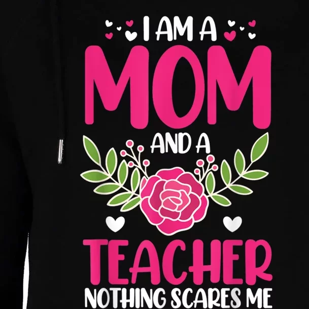 I Am A Mom And An Teacher Nothing Scares Me Womens Funnel Neck Pullover Hood