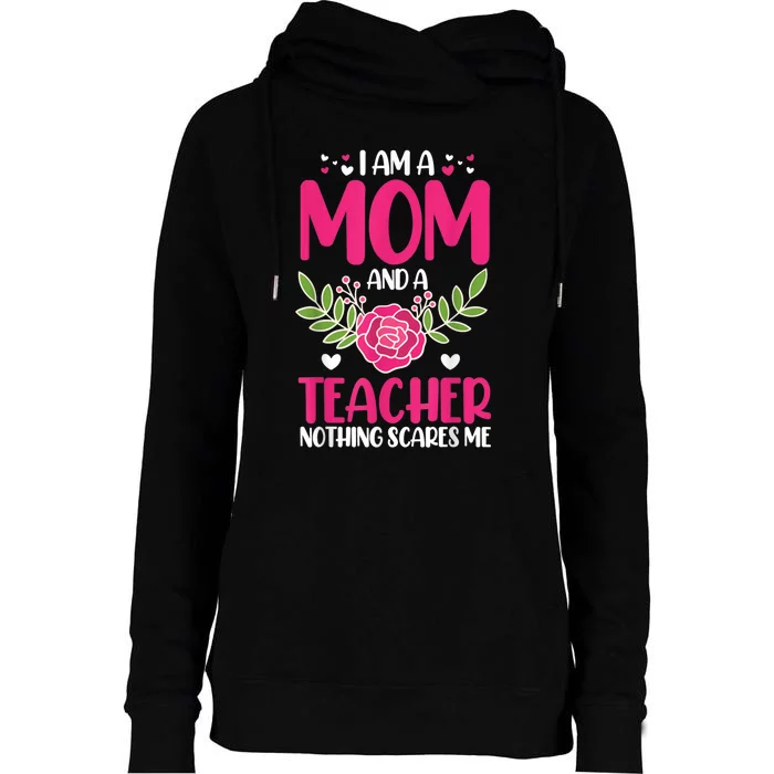 I Am A Mom And An Teacher Nothing Scares Me Womens Funnel Neck Pullover Hood