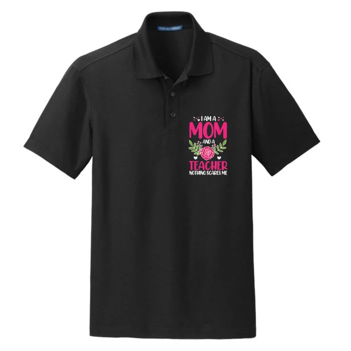 I Am A Mom And An Teacher Nothing Scares Me Dry Zone Grid Performance Polo