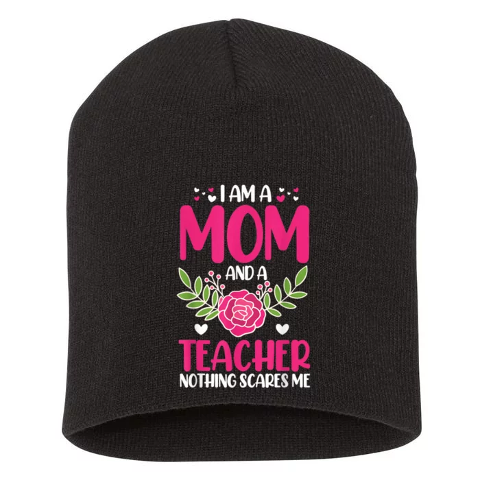 I Am A Mom And An Teacher Nothing Scares Me Short Acrylic Beanie