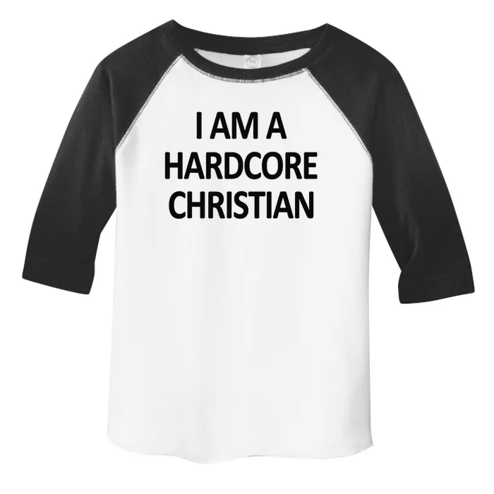 I Am A Hardcore Christian Funny Toddler Fine Jersey T-Shirt