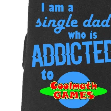 I Am A Single Dad Who Is Addicted To Cool Math Games Doggie 3-End Fleece Hoodie