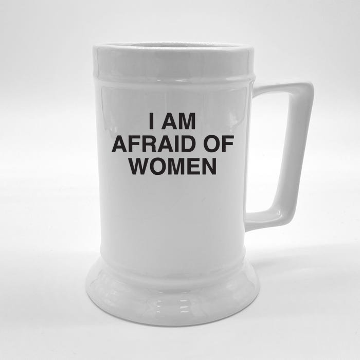 I Am Afraid Of Women Joke Front & Back Beer Stein