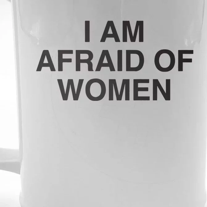 I Am Afraid Of Women Joke Front & Back Beer Stein