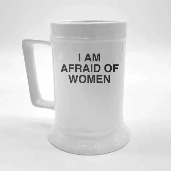 I Am Afraid Of Women Joke Front & Back Beer Stein