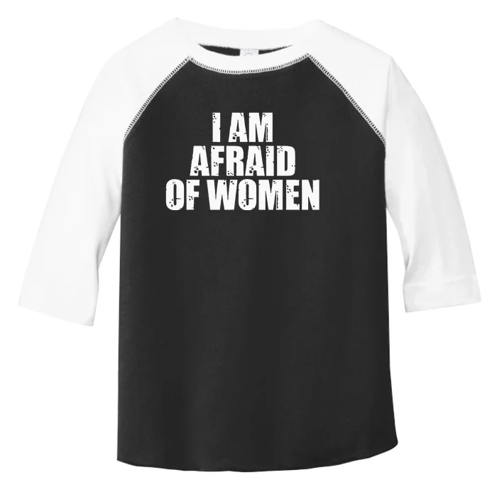 I Am Afraid Of Women Funny Funny Saying Toddler Fine Jersey T-Shirt