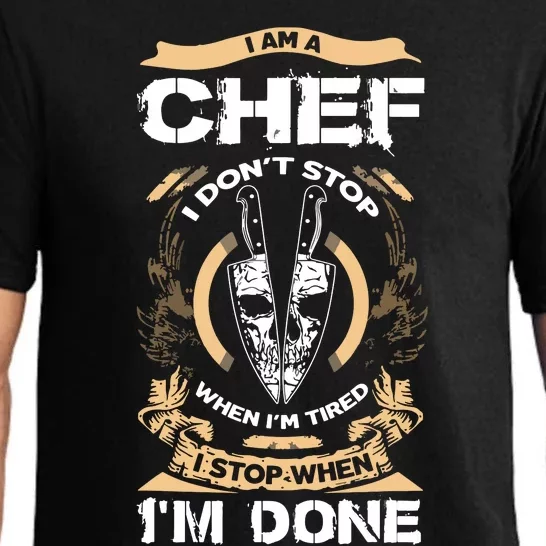 I Am A Chef T I Dont Stop When Im Tired T Pajama Set