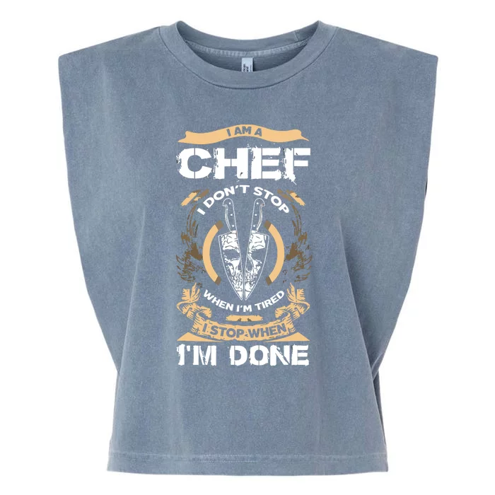 I Am A Chef T I Dont Stop When Im Tired T Garment-Dyed Women's Muscle Tee