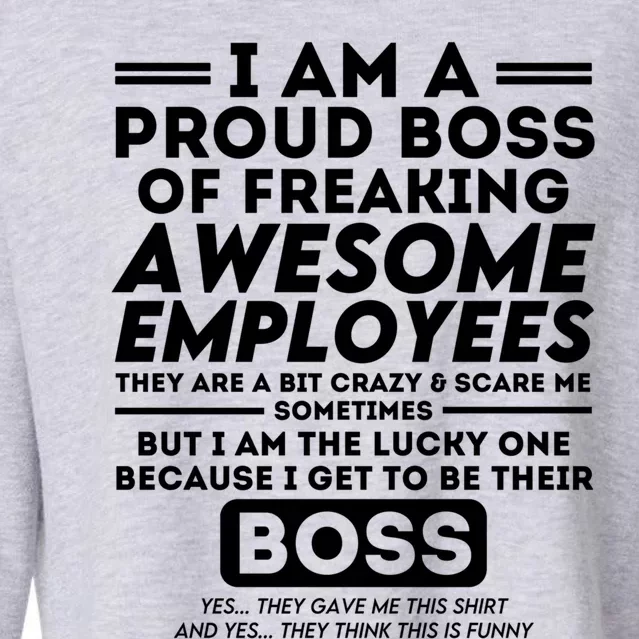 I Am A Proud Boss Of Freaking Awesome Employees Funny Boss Gift Cropped Pullover Crew