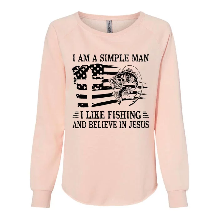 I An A Simple Man I Like Fishing And Believe In Jesus Christ Womens California Wash Sweatshirt