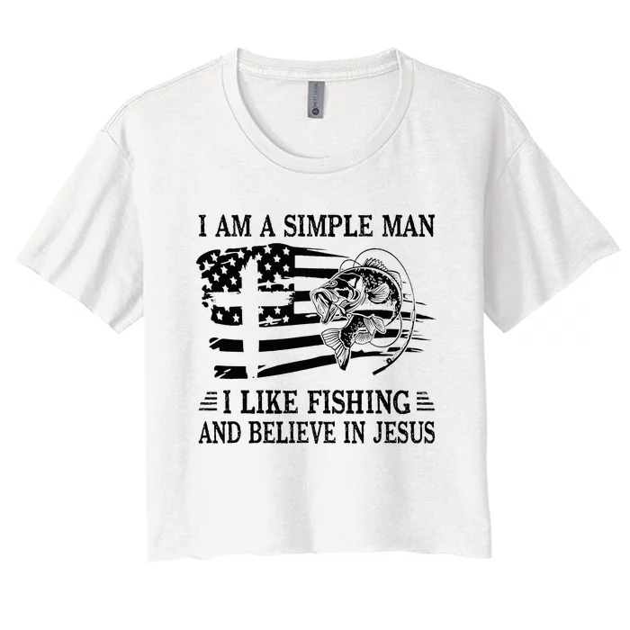 I An A Simple Man I Like Fishing And Believe In Jesus Christ Women's Crop Top Tee