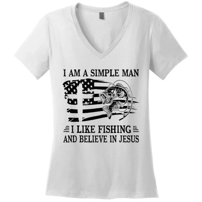 I An A Simple Man I Like Fishing And Believe In Jesus Christ Women's V-Neck T-Shirt