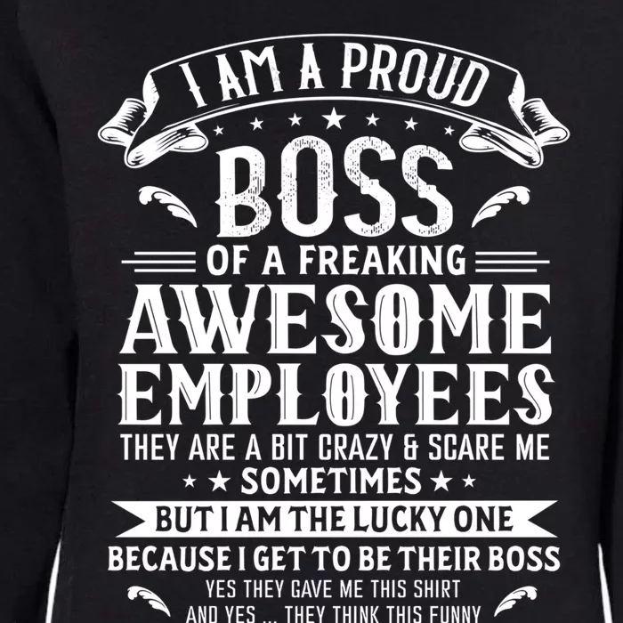 I Am A Proud Boss Of Freaking Awesome Employees Funny Job Gift Womens California Wash Sweatshirt