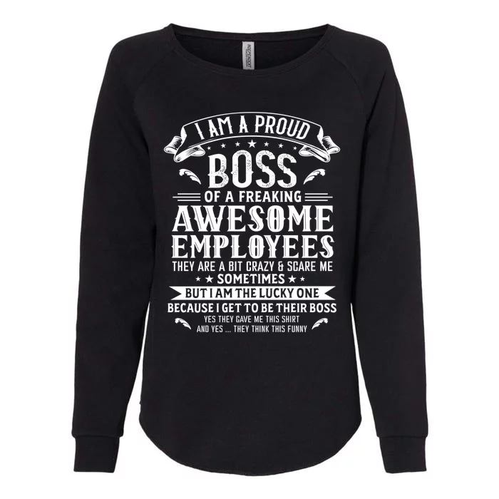 I Am A Proud Boss Of Freaking Awesome Employees Funny Job Gift Womens California Wash Sweatshirt