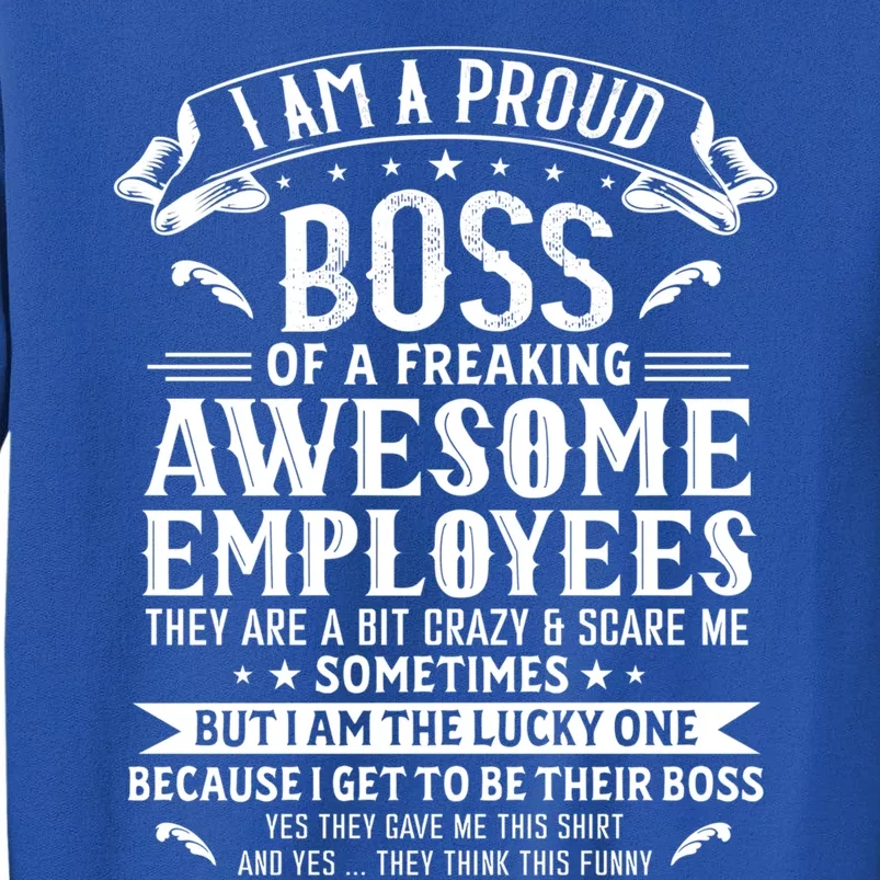 I Am A Proud Boss Of Freaking Awesome Employees Funny Job Gift Sweatshirt