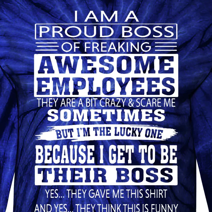 I Am A Proud Boss Of Freaking Awesome Employees Tie-Dye Long Sleeve Shirt