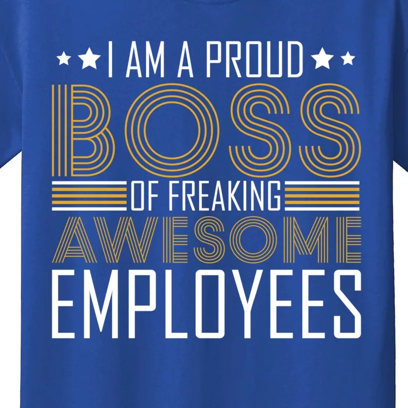 I Am A Proud Boss Supervisor Business Ceo Leader Founder Gift Kids T-Shirt