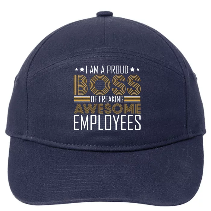 I Am A Proud Boss Supervisor Business Ceo Leader Founder Gift 7-Panel Snapback Hat