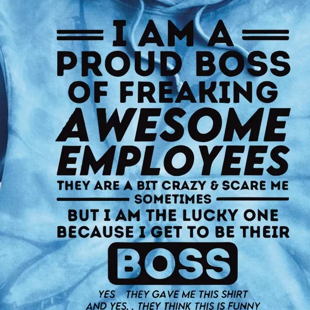 I Am A Proud Boss Of Freaking Awesome Employees Funny Boss Tie Dye Hoodie