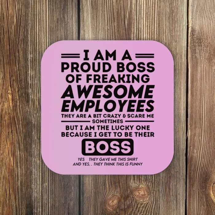 I Am A Proud Boss Of Freaking Awesome Employees Funny Boss Coaster